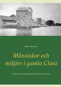 Skopia.it Människor och miljöer i gamla Clara: En historisk stadsdelsbok från Klara i Karlstad Image