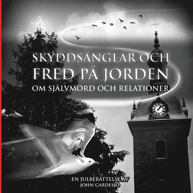 Skyddsnglar och fred p jorden om sjlvmord och relationer: En julberttelse av John Cardesj (e-bok)