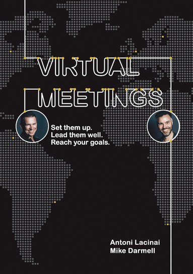 Virtual Meetings: Set them up. Lead them well. Reach your goals. (inbunden)