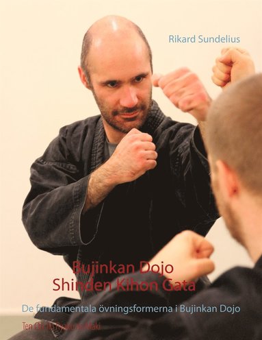 Bujinkan Dojo Shinden Kihon Gata: De fundamentala vningsformerna i Bujinkan Dojo (e-bok)