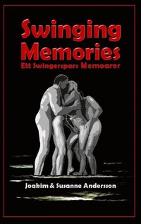 Swinging Memories : ett swingerspars memoarer (hftad)