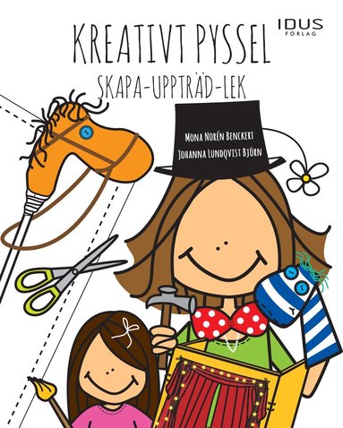 Kreativt pyssel : skapa-uppträd-lek (spel)