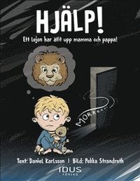 Hjälp! : ett lejon har ätit upp mamma och pappa! (inbunden)