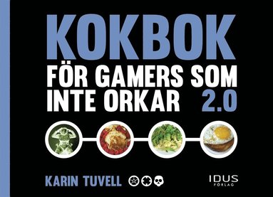 Kokbok f�r gamers som inte orkar 2.0 (inbunden)
