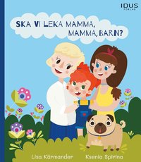 Omslag: Ska vi leka mamma, mamma, barn?