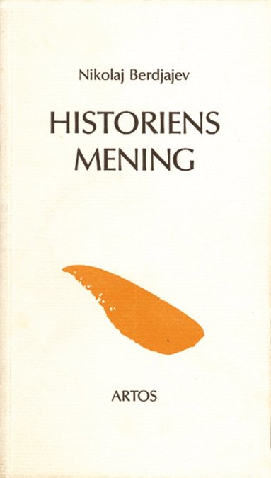 Historiens mening : ett frsk till en filosofi om det mnskliga det (inbunden)