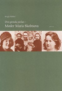 Den gmda prlan : Moder Maria Skobtsova (hftad)