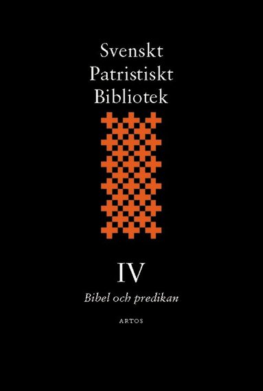 Svenskt Patristiskt Bibliotek. Band 4, Bibel och predikan (inbunden)
