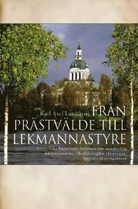 Frn prstvlde till lekmannastyre : Evangeliska fosterlands-stiftelsen som inomkyrklig lekmannarrelse i Skelleftebygden 1875-1923 : speglat i riksperspektivet (hftad)