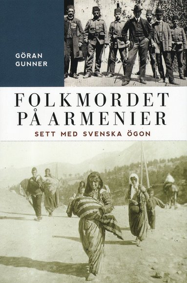 Folkmordet på armenier : sett med svenska ögon (inbunden)
