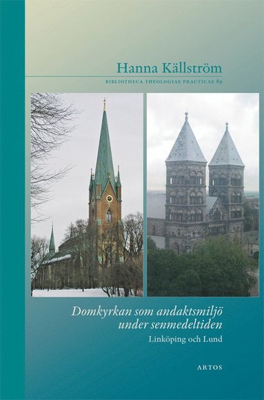 Domkyrkan som andaktsmiljö under senmedeltiden : Linköping och Lund (häftad)