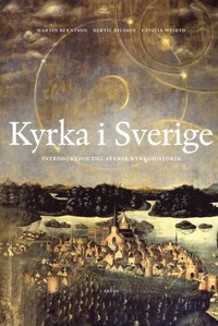 Kyrka i Sverige: Introduktion till svensk kyrkohistoria (inbunden)