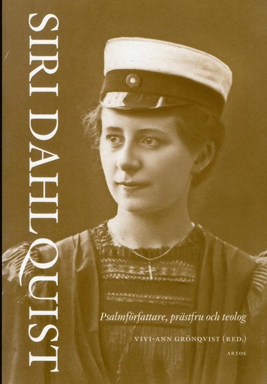 Siri Dahlquist : psalmfrfattare, prstfru och teolog (hftad)