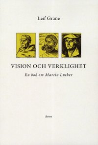 Vision och verklighet : en bok om Martin Luther (hftad)
