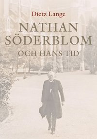 Nathan Söderblom och hans tid (inbunden)