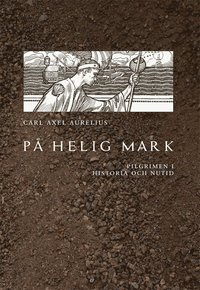 P helig mark :  pilgrimen i historia och nutid (hftad)