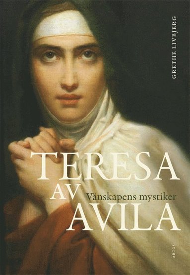 Teresa av Avila : v�nskapens mystiker (inbunden)