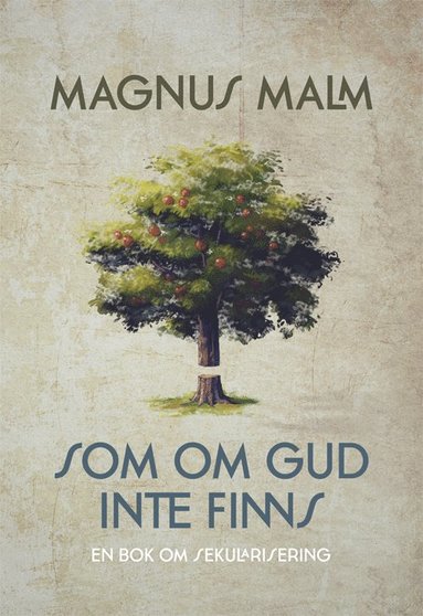 Som om Gud inte finns : en bok om sekularisering (inbunden)