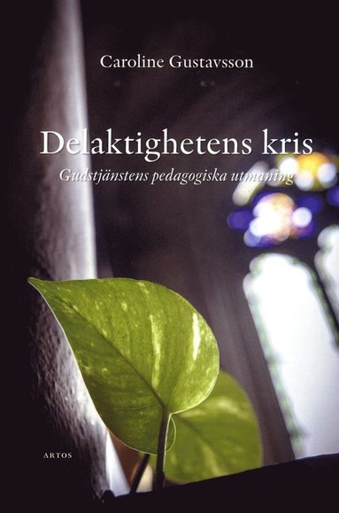 Delaktighetens kris : Gudstj�nstens pedagogiska utmaning (h�ftad)