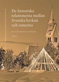 De historiska relationerna mellan Svenska kyrkan och samerna, Bd 1 och Bd 2. (inbunden)