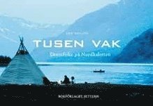 Tusen vak - Drmfiske p Nordkalotten (hftad)