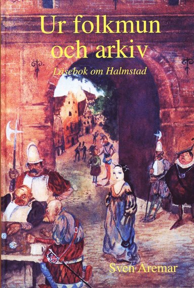 Ur folkmun och arkiv Lsebok om Halmstad (pocket)