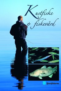 Kustfiske och Fiskevård - En bok om ekologisk fiskevård på kusten (inbunden)