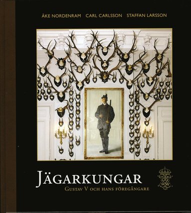 Jgarkungar : Gustaf V och hans fregngare (inbunden)