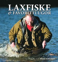 Laxfiske & favoritflugor : ett liv med flugfiske (inbunden)