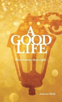 A good life : first wrong then right (hftad)