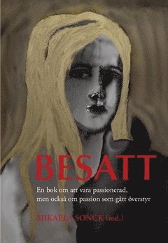 Besatt : det hr r en bok om att vara passionerad, men ocks om passion som gtt verstyr (pocket)