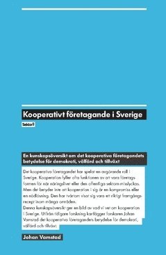 Kooperativt fretagande i Sverige : en kunskapsversikt om det kooperativa fretagandets betydelse fr demokrati, vlfrd och tillvxt (inbunden)