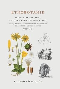 Etnobotanik. Planter i skik og brug, i historien og folkmedicinen Vol 2 : Etnobotanik. Växter i seder och bruk, i historien och folkmedicinen (häftad)