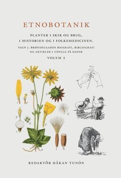 Etnobotanik. Planter i skik og brug, i historien og folkmedicinen Vol 2 : Etnobotanik. Vxter i seder och bruk, i historien och folkmedicinen (hftad)