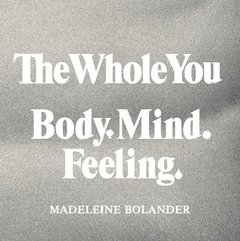 The whole you : body mind feeling (hftad)