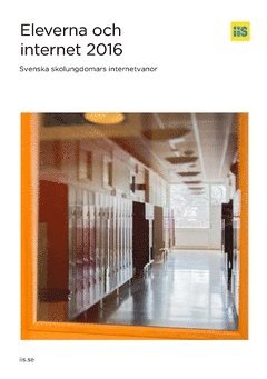 Eleverna och internet 2016. Svenska skolungdomars internetvanor (hftad)