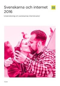 Svenskarna och internet 2016 : underskning om svenskarnas internetvanor (hftad)