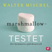 Marshmallowtestet : att bemstra sjlvkontroll (ljudbok)