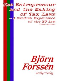 The Entrepreneur and the Making of Tax Laws ? A Swedish Experience of the EU law: Third edition  (e-bok)