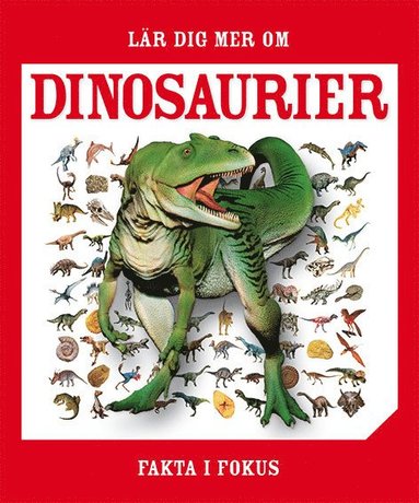 Fakta i fokus. Lär dig mer om dinosaurier (inbunden)