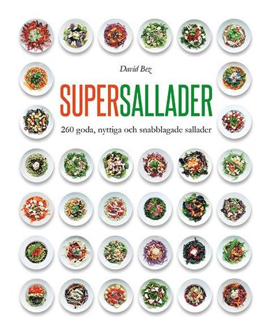 Supersallader : 260 goda, nyttiga och snabblagade sallader (inbunden)