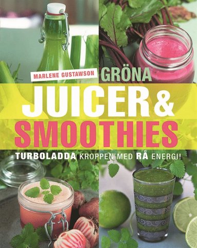Grna Juicer & smoothies : turboladda kroppen med r energi! (kartonnage)