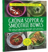 Gröna soppor & smoothie bowls : 90 vegetariska recept (e-bok)
