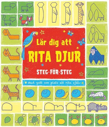 Lär dig att rita djur :  steg för steg (inbunden)
