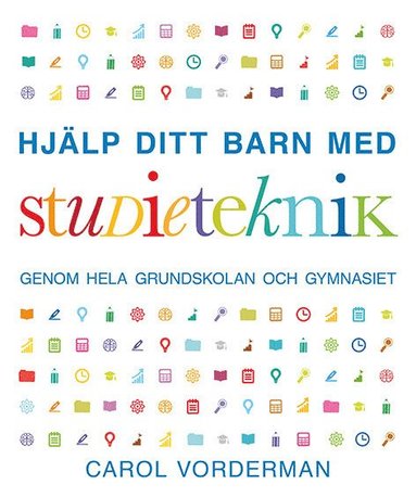 Hjälp ditt barn med studieteknik genom hela grundskolan och gymnasiet (häftad)