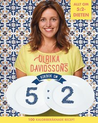 Ulrika Davidssons kokbok om 5:2 : 100 kaloriberknade recept (e-bok)