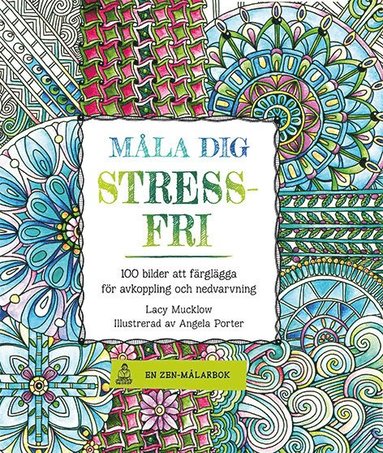 Måla dig stressfri : 100 bilder att färglägga för avkoppling och nedvarvning (spel)