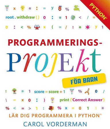 Programmeringsprojekt för barn : lär dig programmera i Python (häftad)