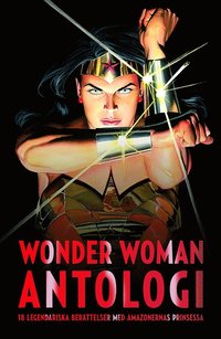Wonder Woman antologi : Amazonprinsessans olika ansikten (inbunden)
