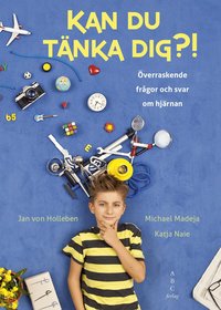 Omslag: Kan du tänka dig?! : överraskande frågor och svar om hjärnan